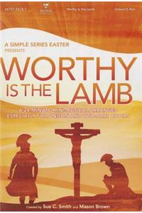 Worthy Is the Lamb--A Simple Series Easter Choral Book