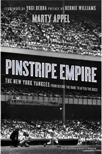 Pinstripe Empire: The New York Yankees from Before the Babe to After the Boss