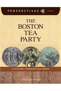 Boston Tea Party: A History Perspectives Book