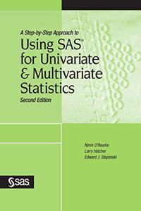 A Step-by-Step Approach to Using SAS for Univariate and Multivariate Statistics, Second Edition