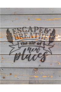 Escape & Breathe The Air Of New Places