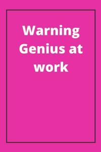 Warning Genius at work