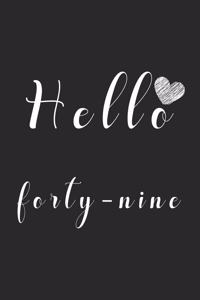 Hello forty-nine: Notebook to Write In for Notes, To Do Lists, College Ruled, Journal, Funny Birthday Gifts, 49th Birthday, 49 Years Old