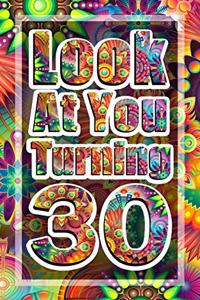 Look At You Turning 30