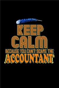 Keep calm because you can't scare the accountant