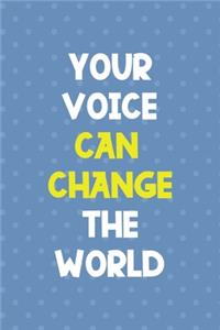 Your Voice Can Change The World