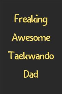 Freaking Awesome Taekwando Dad