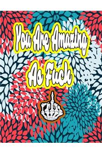 You Are Amazing as Fuck