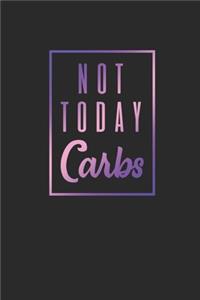Not Today Carbs