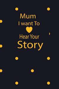 mum I want to hear your story