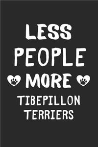 Less People More Tibepillon Terriers