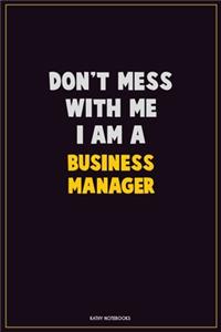 Don't Mess With Me, I Am A Business Manager