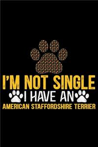 I'm Not Single I Have an American Staffordshire Terrier