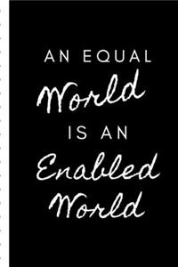 An Equal World Is An Enabled World