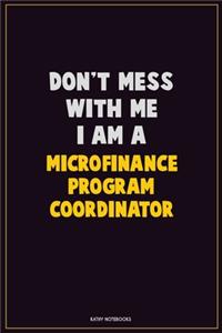 Don't Mess With Me, I Am A Microfinance Program Coordinator