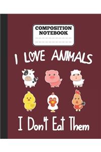 Composition Notebook - I Love Animals i don't eat them