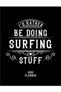 I'd Rather Be Doing Surfing Stuff 2020 Planner