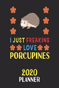 I Just Freaking Love Porcupines 2020 Planner