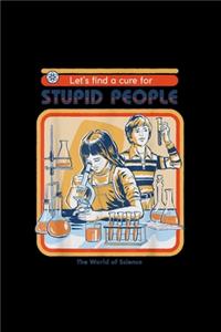 Let's find a cure for Stupid People