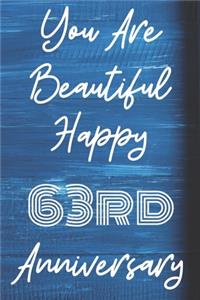 You Are Beautiful Happy 63rd Anniversary