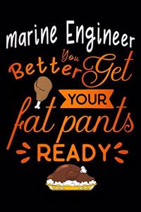 Marine Engineer better get your fat pants ready