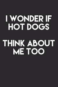 I Wonder If Hot Dogs Think About Me Too