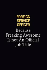 Foreign Service Officer Because Freaking Awesome Is Not An Official Job Title