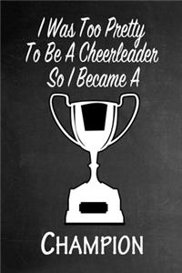 I Was Too Pretty To Be A Cheerleader So I Became A Champion