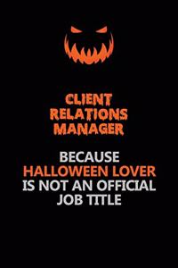 Client Relations Manager Because Halloween Lover Is Not An Official Job Title