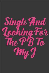 Single And Looking For The Pb To My J