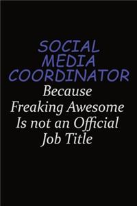 Social Media Coordinator Because Freaking Awesome Is Not An Official Job Title