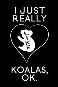 I Just Really Like Koalas, OK