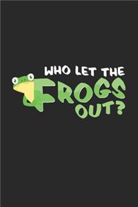 Who let the frogs out?