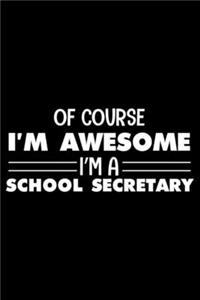 Of Course I'm Awesome I'm A School Secretary