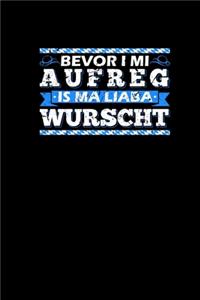 Bevor I Mi Aufreg Is Ma Liaba Wurscht: Lustige Bayrische Geschenke Redewendung Boarisch Bayern Dialekt Notizbuch A5 Kariert