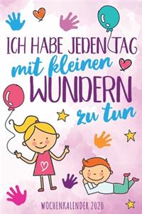 Ich habe jeden Tag mit kleinen Wundern zu tun - Wochenkalender 2020