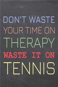 Forget Adulting I Really Need Tennis