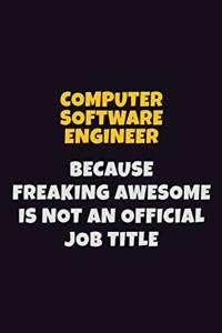 Computer Software Engineer, Because Freaking Awesome Is Not An Official Job Title