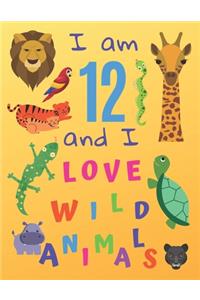 I am 12 and I Love Wild Animals