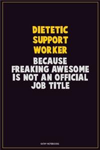 Dietetic support worker, Because Freaking Awesome Is Not An Official Job Title