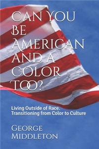 Can You Be American and a Color Too?