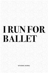 I Run For Ballet