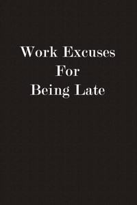 Work Excuses For Being Late