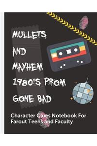 Mullets and Mayhem 1980's Prom Gone Bad Character Clues Notebook For Far Out Teens and Faculty