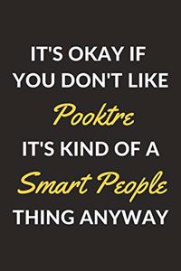 It's Okay If You Don't Like Pooktre It's Kind Of A Smart People Thing Anyway
