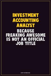 Investment Accounting Analyst, Because Freaking Awesome Is Not An Official Job Title