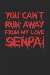 You Cant Run Away From My Love Senpai