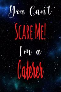 You Can't Scare Me! I'm A Caterer