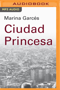 Ciudad Princesa (Narración En Castellano)