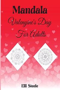 Mandala Valentine's Day For Adults: Beautiful Valentine's Day Mandala Adult Coloring Book: Stress Relieving